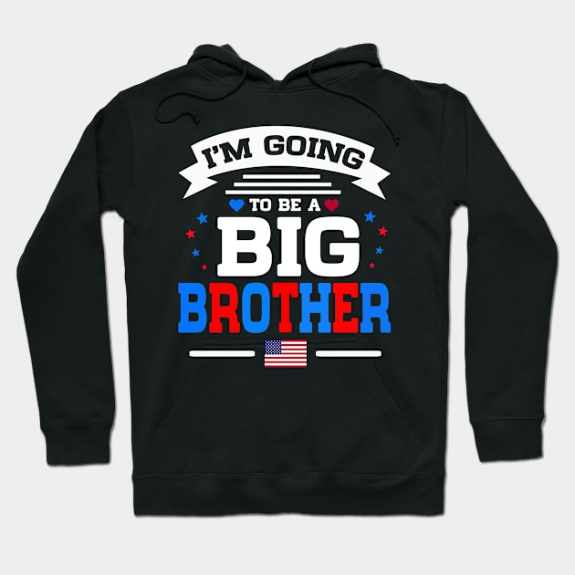 i'm going To Be A Big Brother 4th of july Hoodie by Bao1991